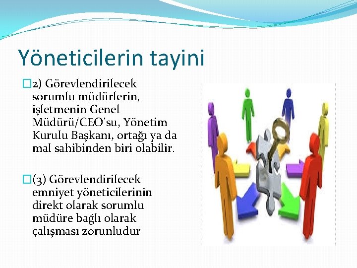 Yöneticilerin tayini � 2) Görevlendirilecek sorumlu müdürlerin, işletmenin Genel Müdürü/CEO'su, Yönetim Kurulu Başkanı, ortağı