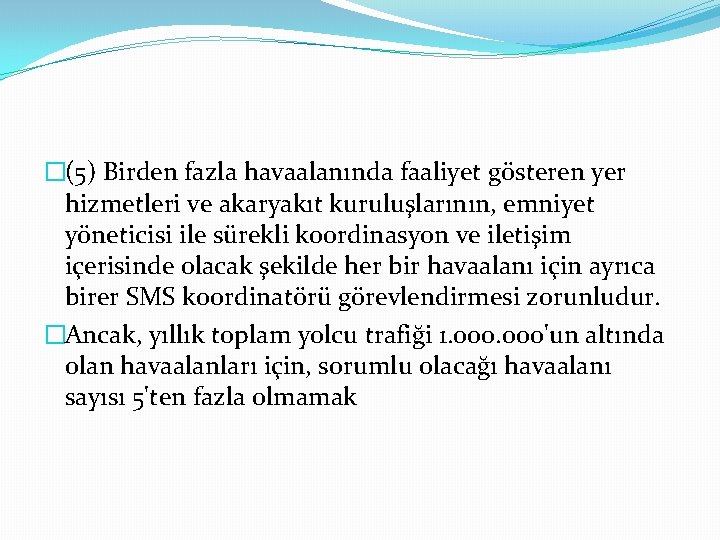 �(5) Birden fazla havaalanında faaliyet gösteren yer hizmetleri ve akaryakıt kuruluşlarının, emniyet yöneticisi ile