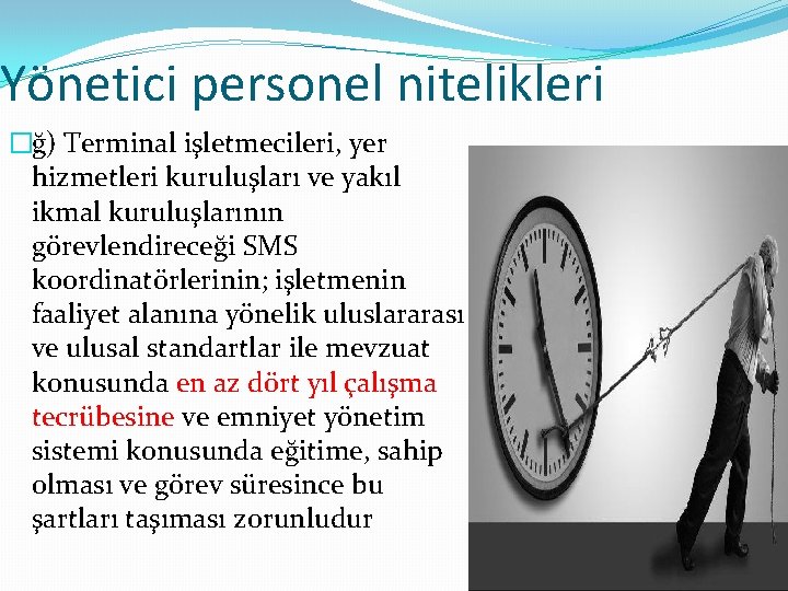 Yönetici personel nitelikleri �ğ) Terminal işletmecileri, yer hizmetleri kuruluşları ve yakıl ikmal kuruluşlarının görevlendireceği Yönetici personel nitelikleri �ğ) Terminal işletmecileri, yer hizmetleri kuruluşları ve yakıl ikmal kuruluşlarının görevlendireceği