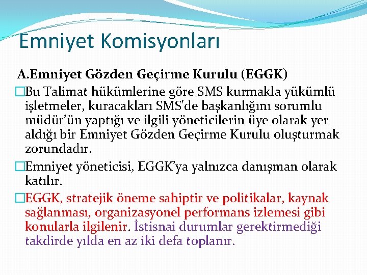 Emniyet Komisyonları A. Emniyet Gözden Geçirme Kurulu (EGGK) �Bu Talimat hükümlerine göre SMS kurmakla Emniyet Komisyonları A. Emniyet Gözden Geçirme Kurulu (EGGK) �Bu Talimat hükümlerine göre SMS kurmakla