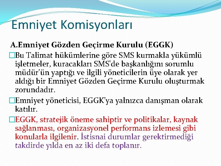 Emniyet Komisyonları A. Emniyet Gözden Geçirme Kurulu (EGGK) �Bu Talimat hükümlerine göre SMS kurmakla