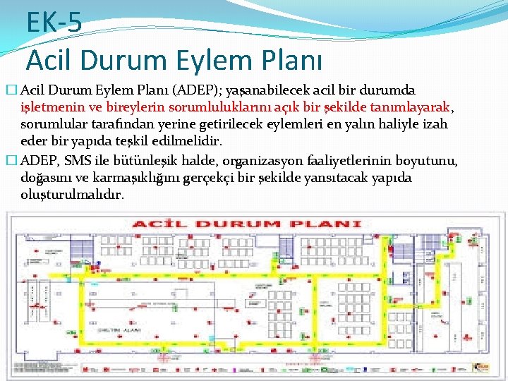 EK-5 Acil Durum Eylem Planı � Acil Durum Eylem Planı (ADEP); yaşanabilecek acil bir