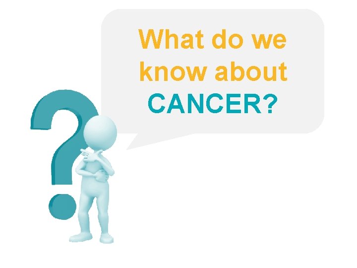 What do we know about CANCER? 