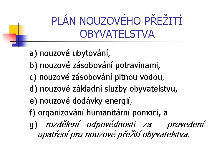 PLÁN NOUZOVÉHO PŘEŽITÍ OBYVATELSTVA a) nouzové ubytování, b) nouzové zásobování potravinami, c) nouzové zásobování