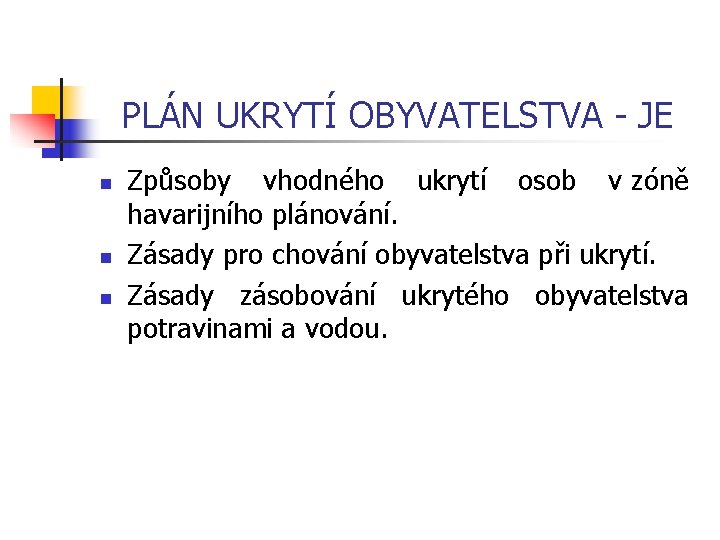 PLÁN UKRYTÍ OBYVATELSTVA JE n n n Způsoby vhodného ukrytí osob v zóně havarijního