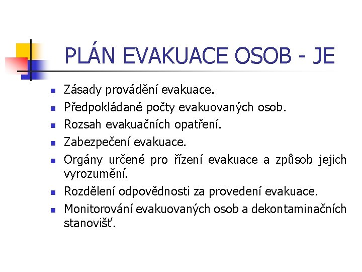 PLÁN EVAKUACE OSOB JE n n n n Zásady provádění evakuace. Předpokládané počty evakuovaných