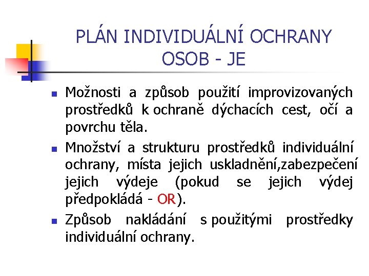 PLÁN INDIVIDUÁLNÍ OCHRANY OSOB JE n n n Možnosti a způsob použití improvizovaných prostředků