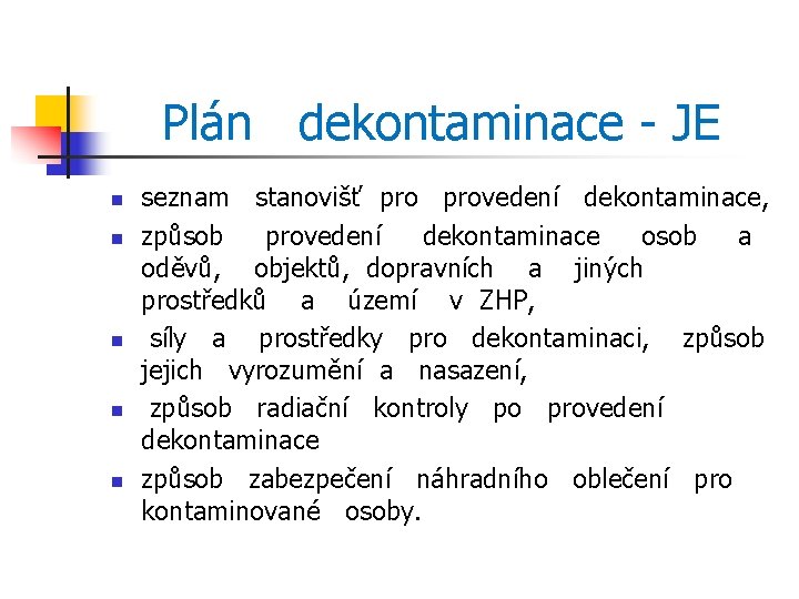 Plán dekontaminace JE n n n seznam stanovišť provedení dekontaminace, způsob provedení dekontaminace osob