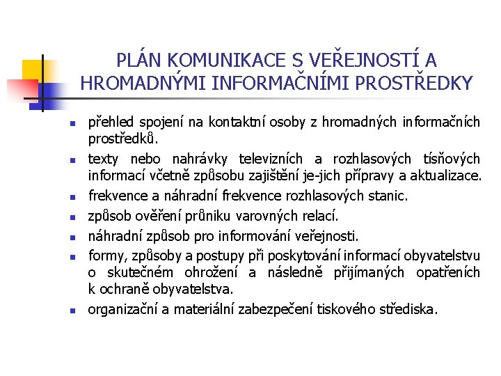 PLÁN KOMUNIKACE S VEŘEJNOSTÍ A HROMADNÝMI INFORMAČNÍMI PROSTŘEDKY n n n n přehled spojení