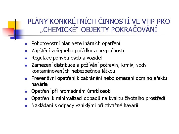 PLÁNY KONKRÉTNÍCH ČINNOSTÍ VE VHP PRO „CHEMICKÉ“ OBJEKTY POKRAČOVÁNÍ n n n n Pohotovostní