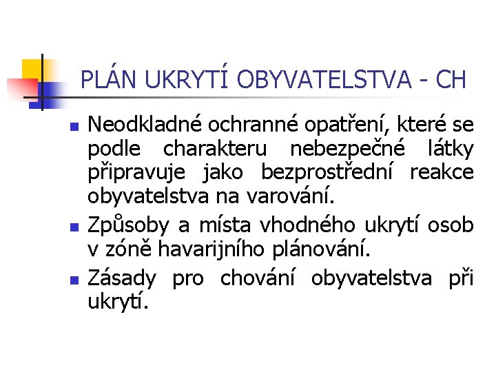 PLÁN UKRYTÍ OBYVATELSTVA CH n n n Neodkladné ochranné opatření, které se podle charakteru