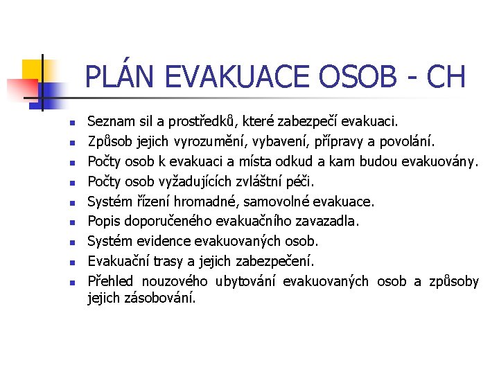 PLÁN EVAKUACE OSOB CH n n n n n Seznam sil a prostředků, které