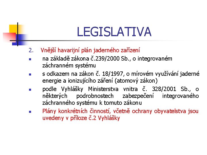 LEGISLATIVA 2. Vnější havarijní plán jaderného zařízení n na základě zákona č. 239/2000 Sb.