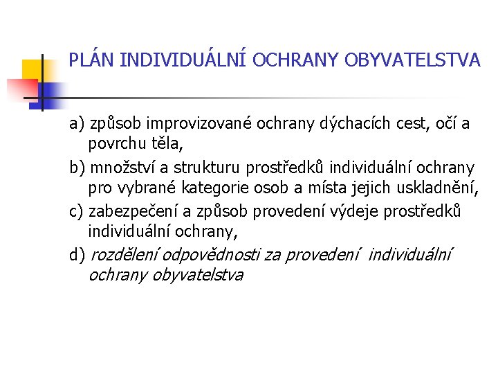 PLÁN INDIVIDUÁLNÍ OCHRANY OBYVATELSTVA a) způsob improvizované ochrany dýchacích cest, očí a povrchu těla,