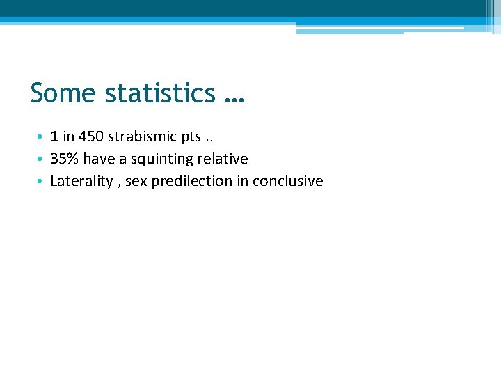 Some statistics … • 1 in 450 strabismic pts. . • 35% have a