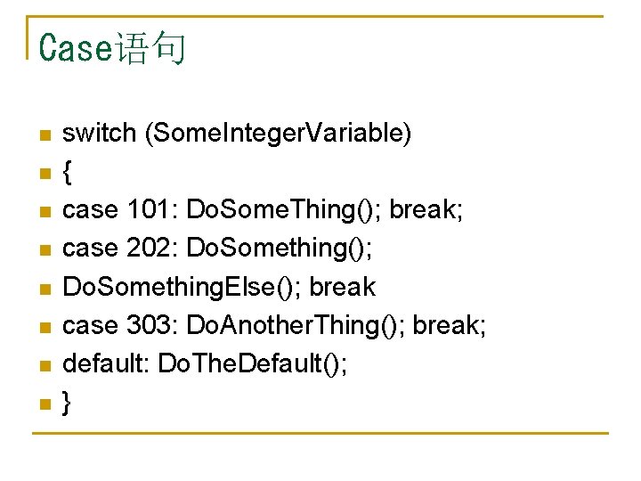 Case语句 n n n n switch (Some. Integer. Variable) { case 101: Do. Some.