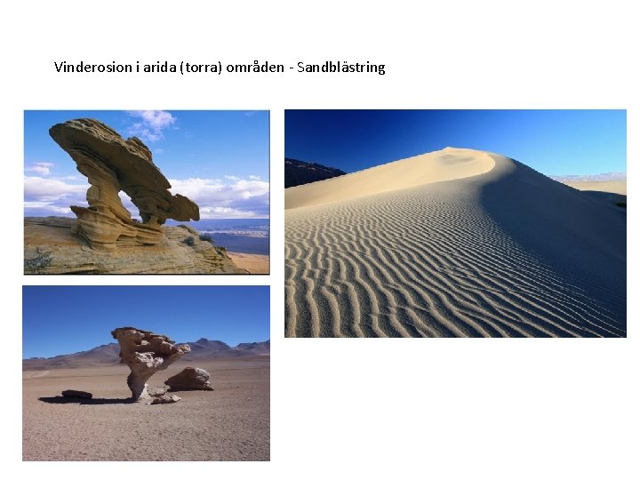 Vinderosion i arida (torra) områden - Sandblästring 