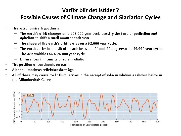 Varför blir det istider ? Possible Causes of Climate Change and Glaciation Cycles •