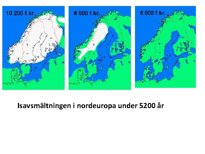 Isavsmältningen i nordeuropa under 5200 år 