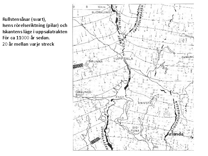 Rullstensåsar (svart), Isens rörelseriktning (pilar) och Iskantens läge i uppsalatrakten För ca 11000 år