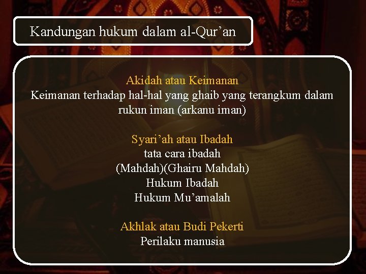 Kandungan hukum dalam al-Qur’an Akidah atau Keimanan terhadap hal-hal yang ghaib yang terangkum dalam