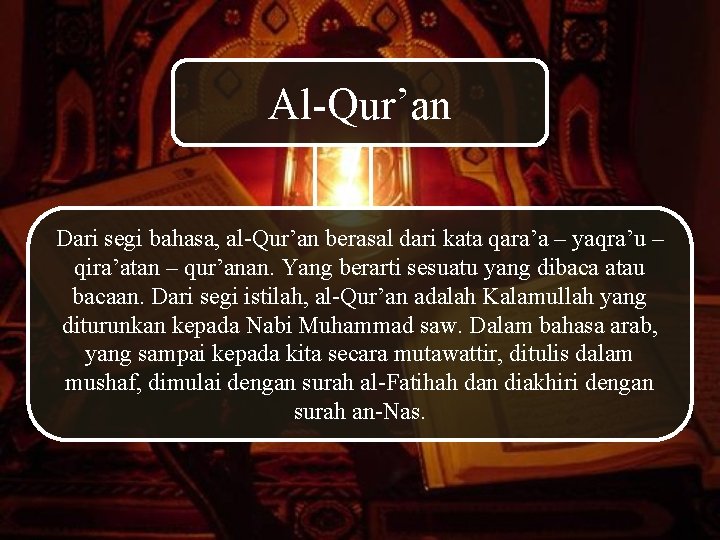 Al-Qur’an Dari segi bahasa, al-Qur’an berasal dari kata qara’a – yaqra’u – qira’atan –