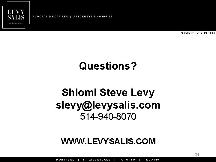 AVOCATS & NOTAIRES | ATTORNEYS & NOTARIES WWW. LEVYSALIS. COM Questions? Shlomi Steve Levy