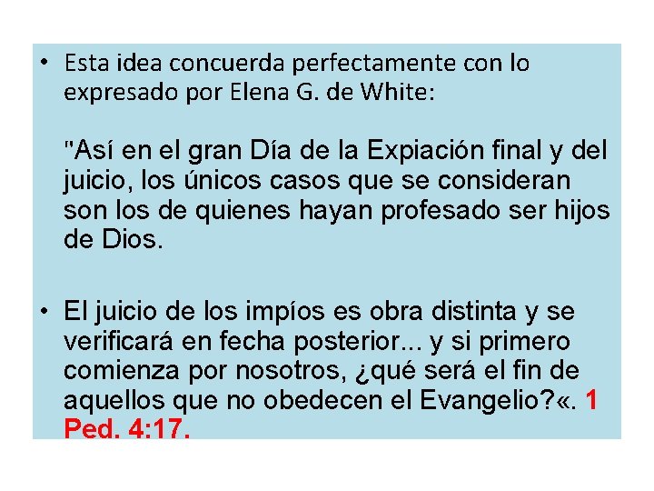  • Esta idea concuerda perfectamente con lo expresado por Elena G. de White: