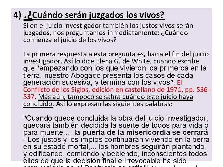 4). ¿Cuándo serán juzgados los vivos? Si en el juicio investigador también los justos