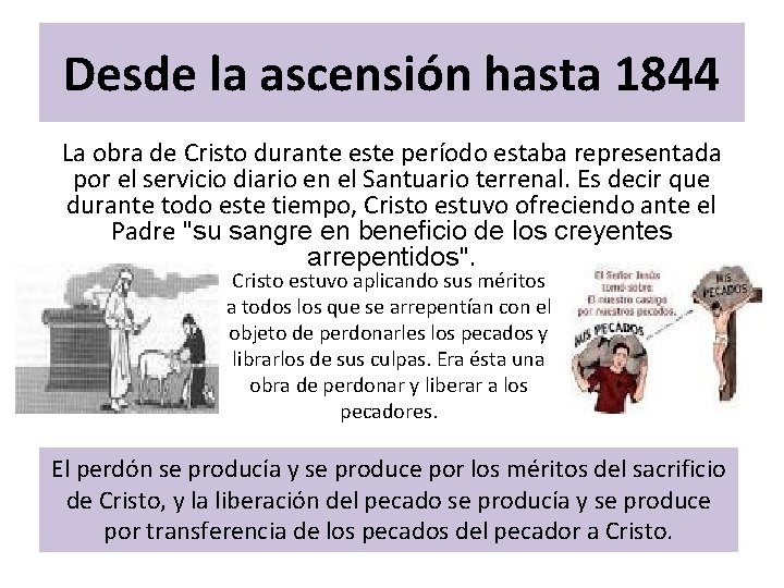 Desde la ascensión hasta 1844 La obra de Cristo durante este período estaba representada