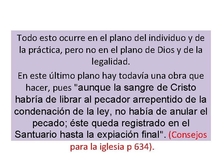 Todo esto ocurre en el plano del individuo y de la práctica, pero no