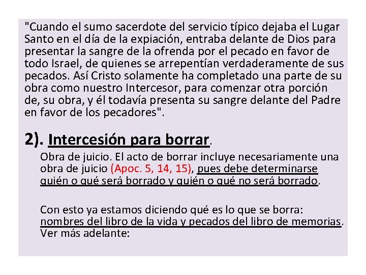 "Cuando el sumo sacerdote del servicio típico dejaba el Lugar Santo en el día