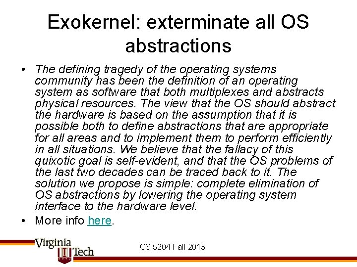 Exokernel: exterminate all OS abstractions • The defining tragedy of the operating systems community