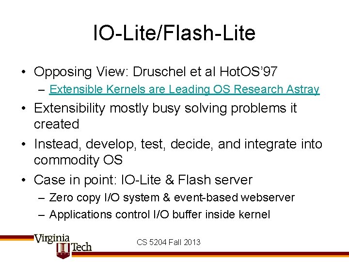 IO-Lite/Flash-Lite • Opposing View: Druschel et al Hot. OS’ 97 – Extensible Kernels are