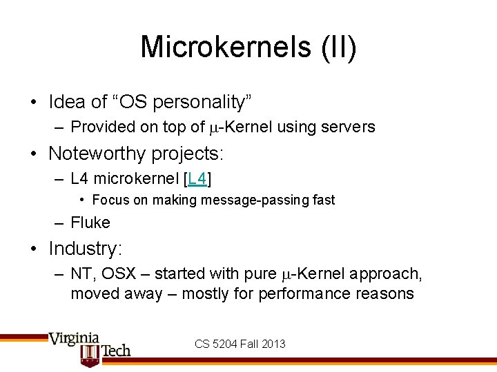 Microkernels (II) • Idea of “OS personality” – Provided on top of -Kernel using