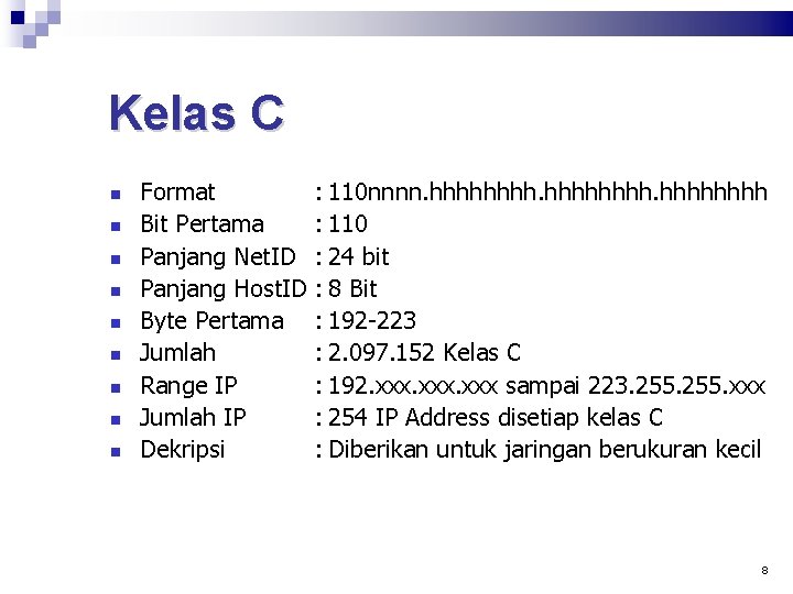 Kelas C Format : 110 nnnn. hhhhhhhh Bit Pertama : 110 Panjang Net. ID