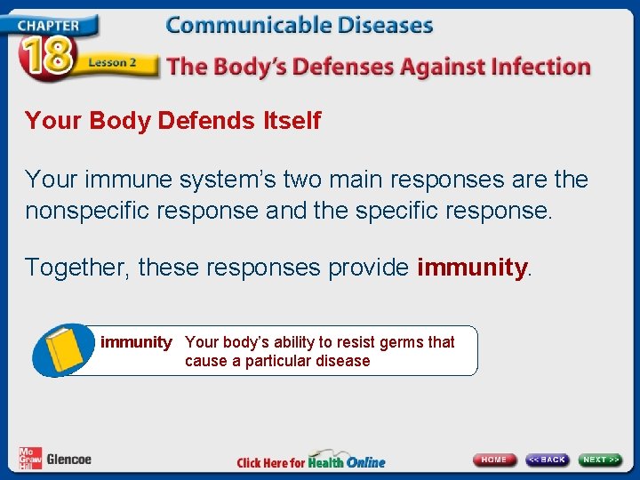 Your Body Defends Itself Your immune system’s two main responses are the nonspecific response