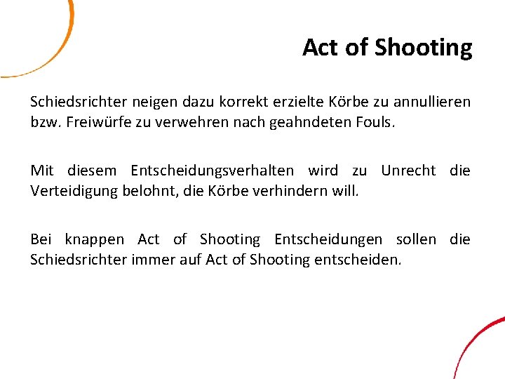 Act of Shooting Schiedsrichter neigen dazu korrekt erzielte Körbe zu annullieren bzw. Freiwürfe zu