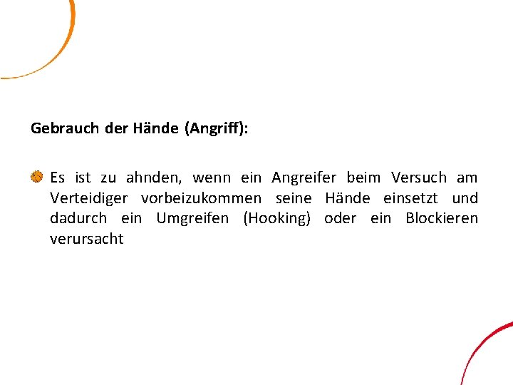 Gebrauch der Hände (Angriff): Es ist zu ahnden, wenn ein Angreifer beim Versuch am
