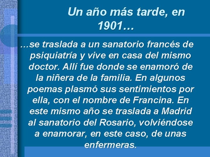 Un año más tarde, en 1901… …se traslada a un sanatorio francés de psiquiatría