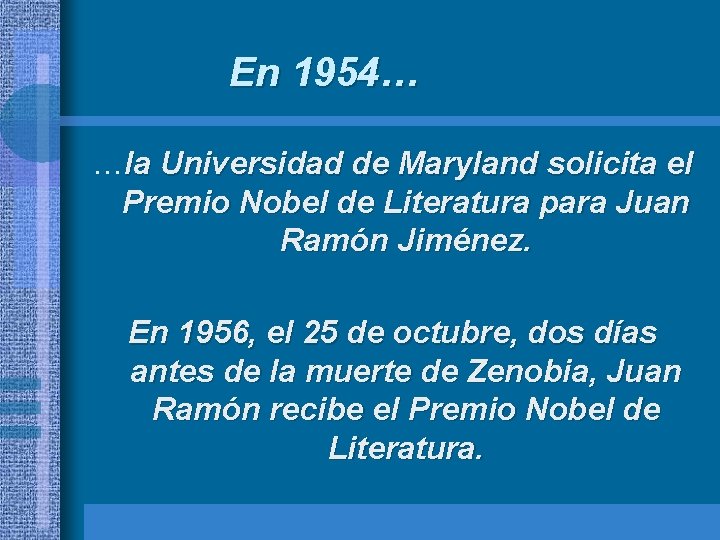 En 1954… …la Universidad de Maryland solicita el Premio Nobel de Literatura para Juan