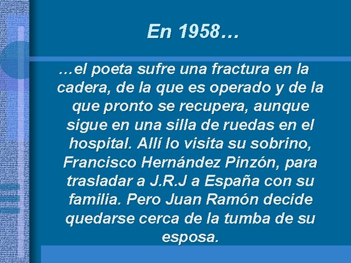 En 1958… …el poeta sufre una fractura en la cadera, de la que es