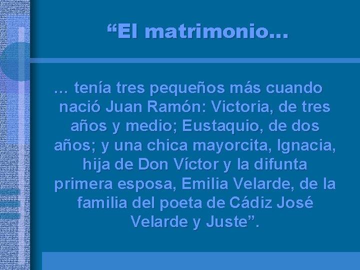 “El matrimonio… … tenía tres pequeños más cuando nació Juan Ramón: Victoria, de tres