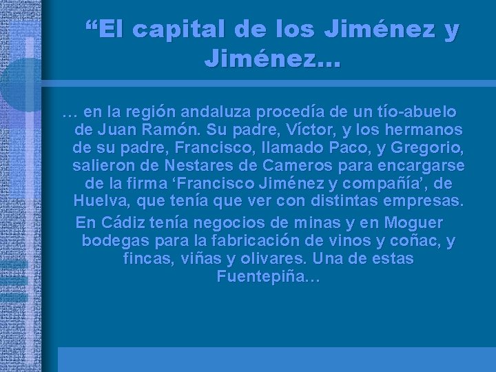 “El capital de los Jiménez y Jiménez… … en la región andaluza procedía de