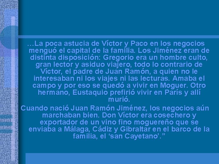 …La poca astucia de Víctor y Paco en los negocios menguó el capital de