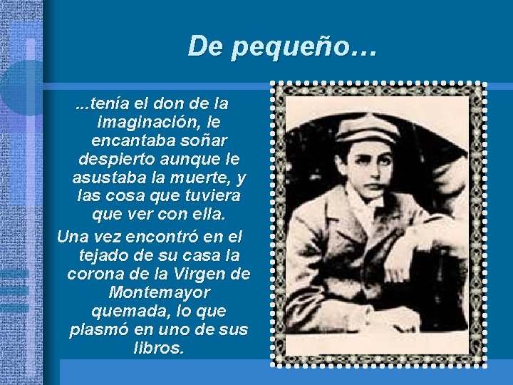 De pequeño…. . . tenía el don de la imaginación, le encantaba soñar despierto