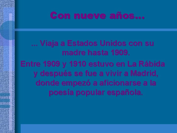 Con nueve años…. . . Viaja a Estados Unidos con su madre hasta 1909.