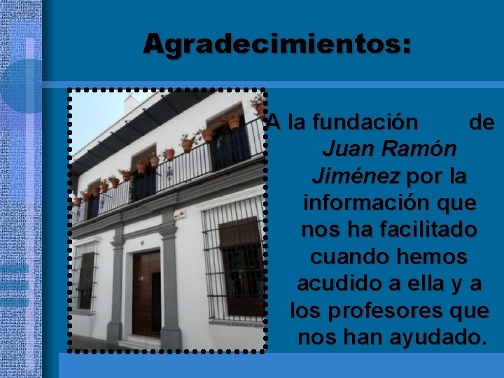 Agradecimientos: A la fundación de Juan Ramón Jiménez por la información que nos ha