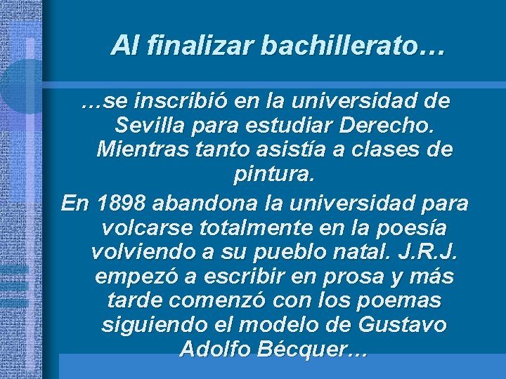 Al finalizar bachillerato… …se inscribió en la universidad de Sevilla para estudiar Derecho. Mientras