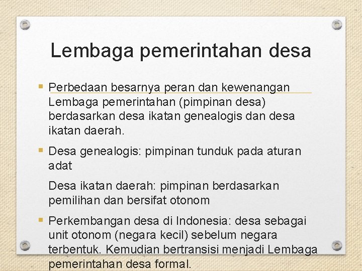 Lembaga pemerintahan desa § Perbedaan besarnya peran dan kewenangan Lembaga pemerintahan (pimpinan desa) berdasarkan